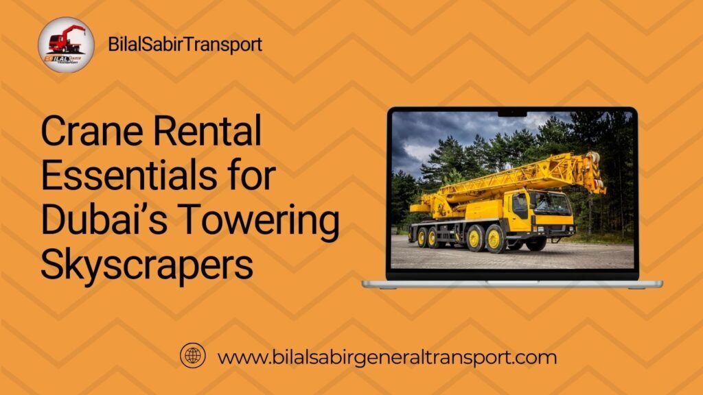 Crane Rental Essentials for Dubai’s Towering Skyscrapers