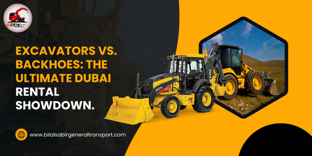 Excavators vs Backhoes The Ultimate Dubai Rental Showdown