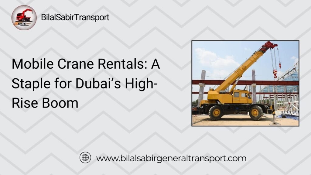 Mobile Crane Rentals: A Staple for Dubai’s High-Rise Boom
