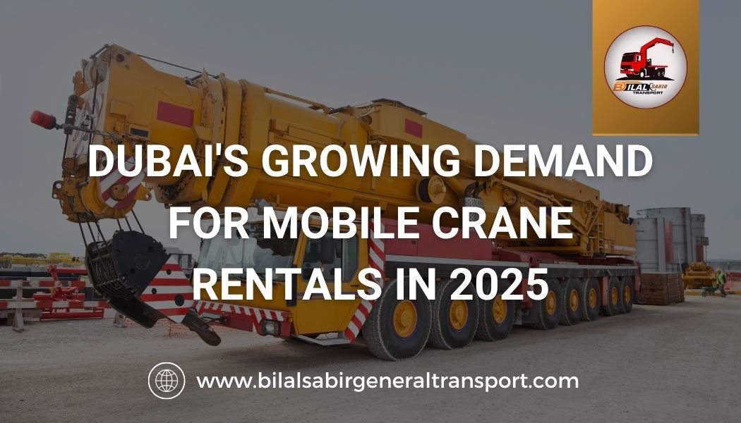 Dubai's Growing Demand for Mobile Crane Rentals in 2025