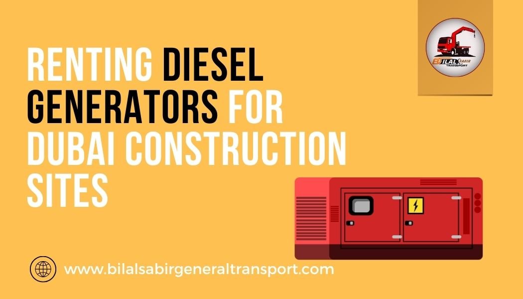 Renting Diesel Generators for Dubai’s Construction Sites