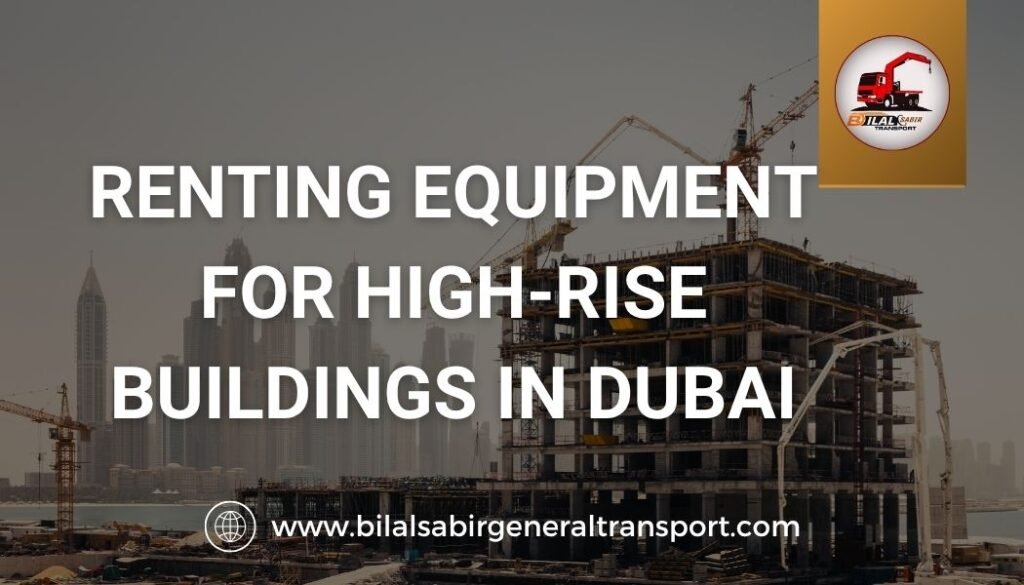 Renting Equipment for High-Rise Buildings in Dubai