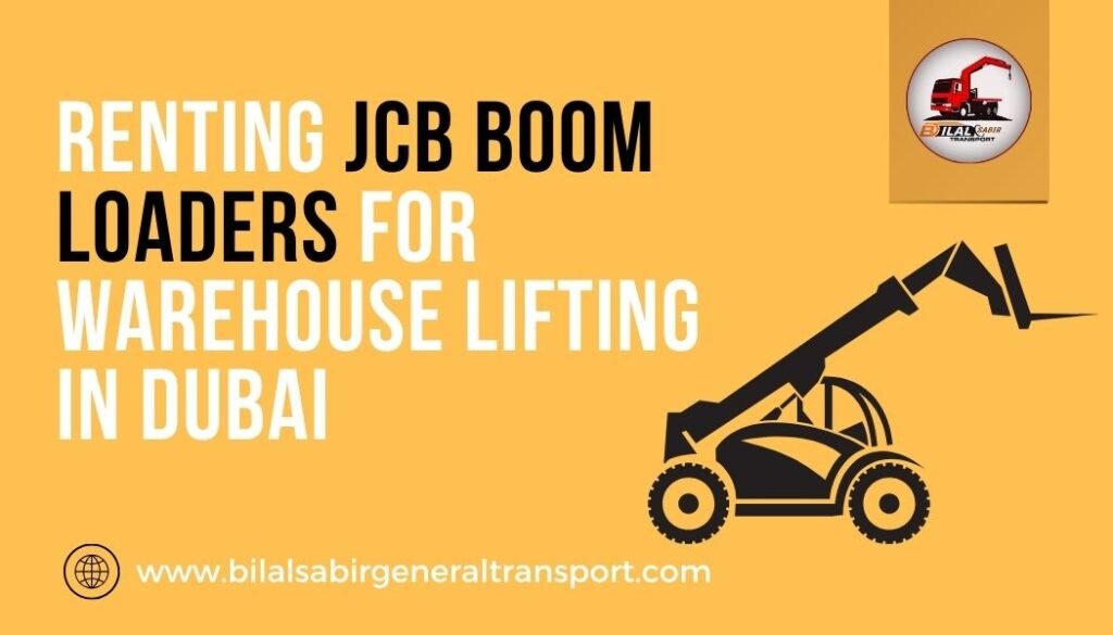 Renting JCB Boom Loaders for Warehouse Lifting in Dubai