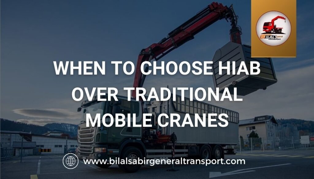 When to Choose Hiab Over Traditional Mobile Cranes