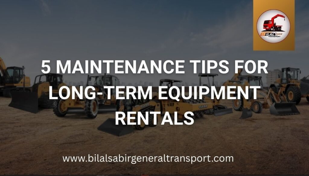5 Maintenance Tips for Long-Term Equipment Rentals