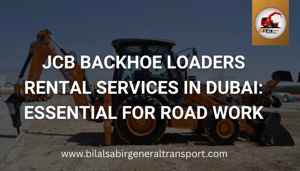 JCB Backhoe Loaders Rental Services in Dubai for road work