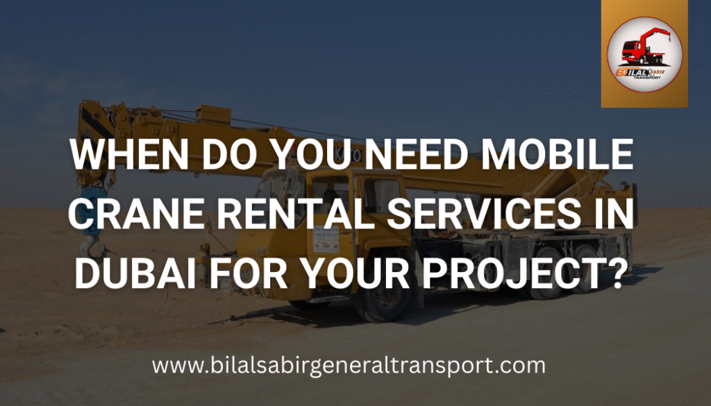 When Do You Need Mobile Crane Rental Services in Dubai? | Bilal Sabir ...