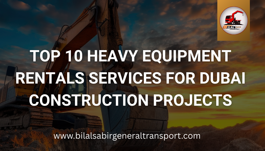 Heavy Equipment Rentals Services for Dubai, mobile crane rental Dubai, truck mounted boom lift Dubai, hiab crane Dubai, forklift rental Dubai, trailer rental Dubai, manlift rental Dubai, JCB rental Dubai, pickup truck rental Dubai, generator rental Dubai, Bilal Sabir General Transport.