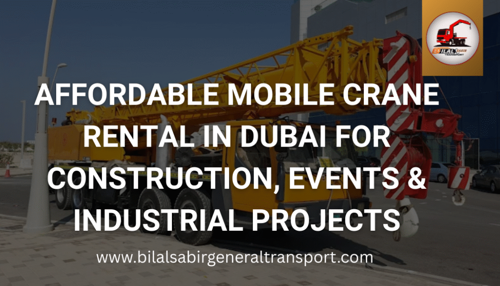 Bilal Sabir Transport offers affordable crane rental services in Dubai
