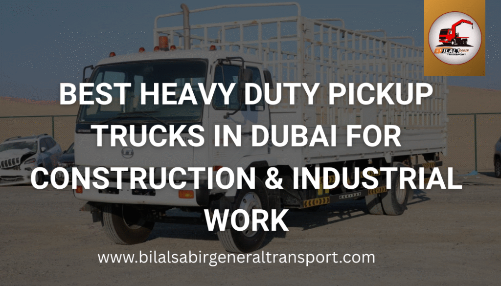 Heavy Duty Pickup Trucks in Dubai for Construction Work