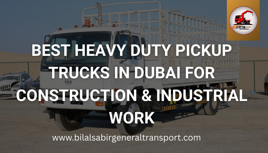 Heavy Duty Pickup Trucks in Dubai for Construction Work