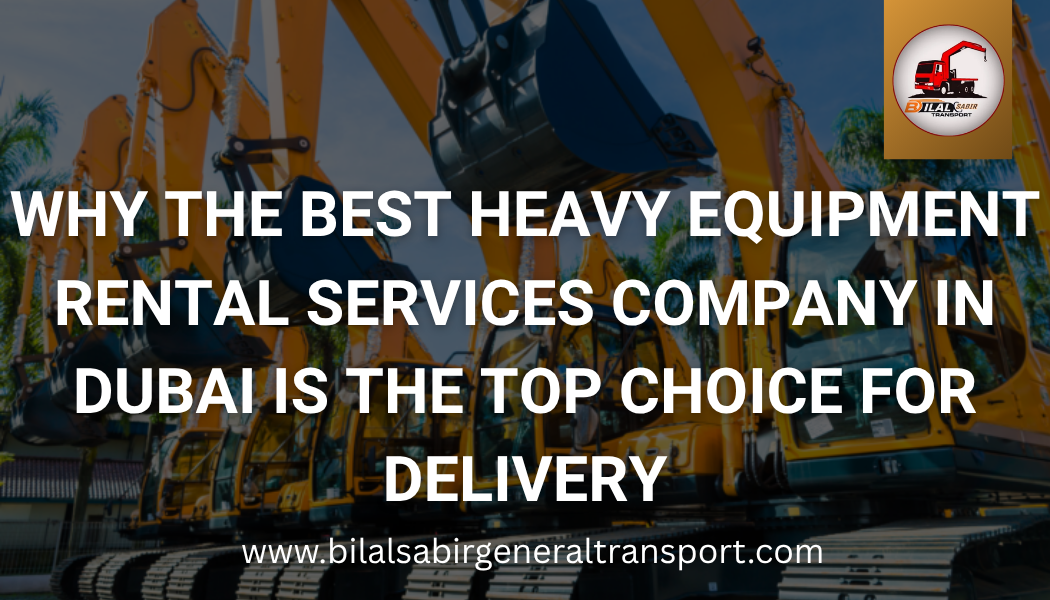 Heavy equipment rental services in Dubai by Bilal Sabir Transport
