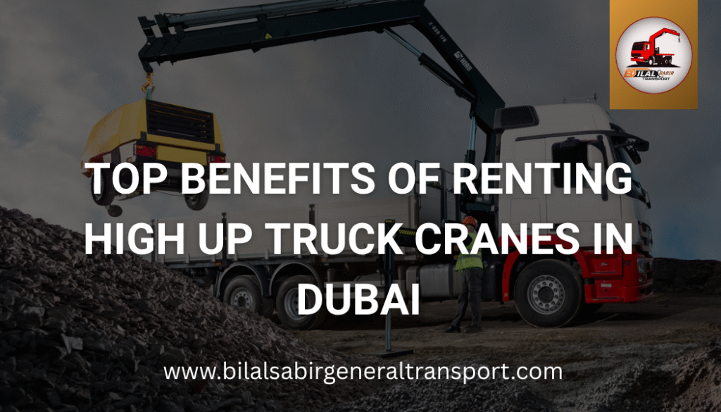 Renting High Up Truck Cranes in Dubai