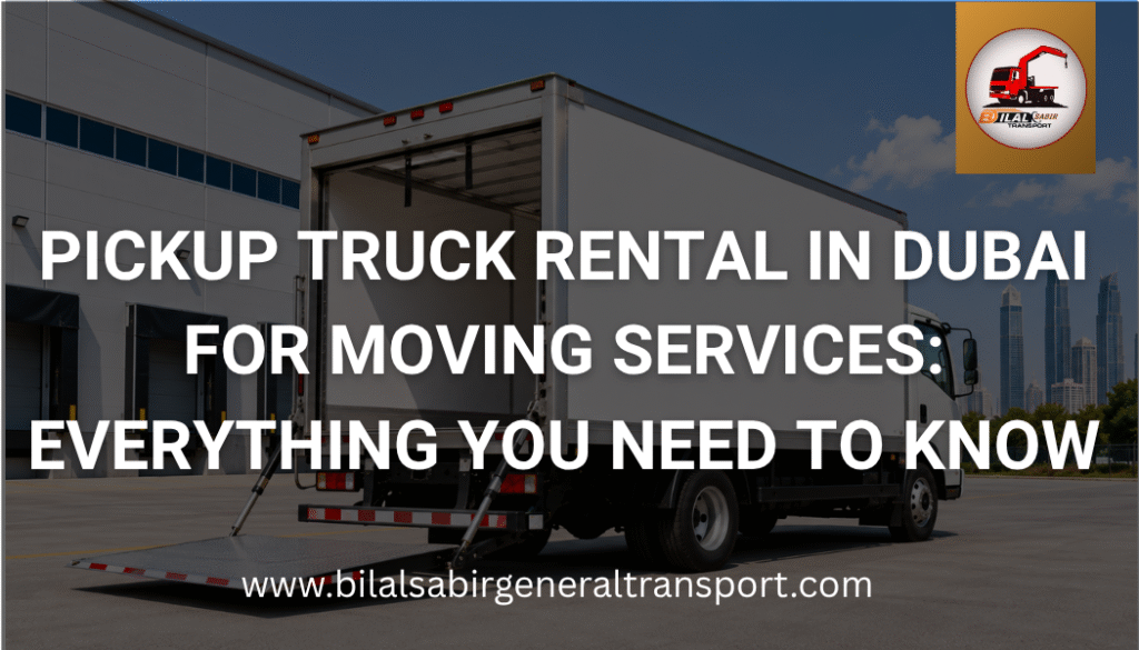 Pickup truck rental in Dubai for moving services