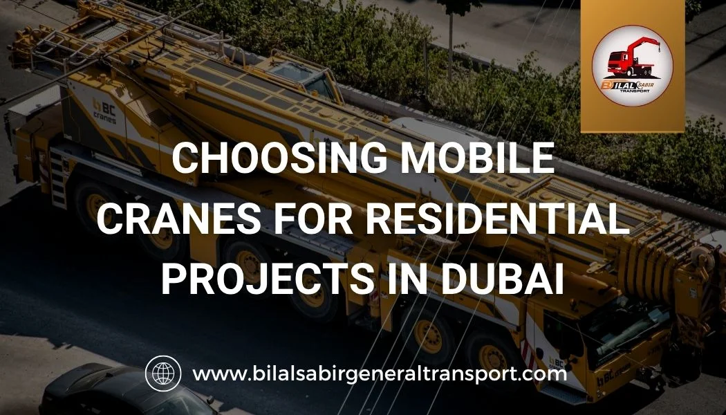 Choosing Mobile Cranes for Residential Projects in Dubai