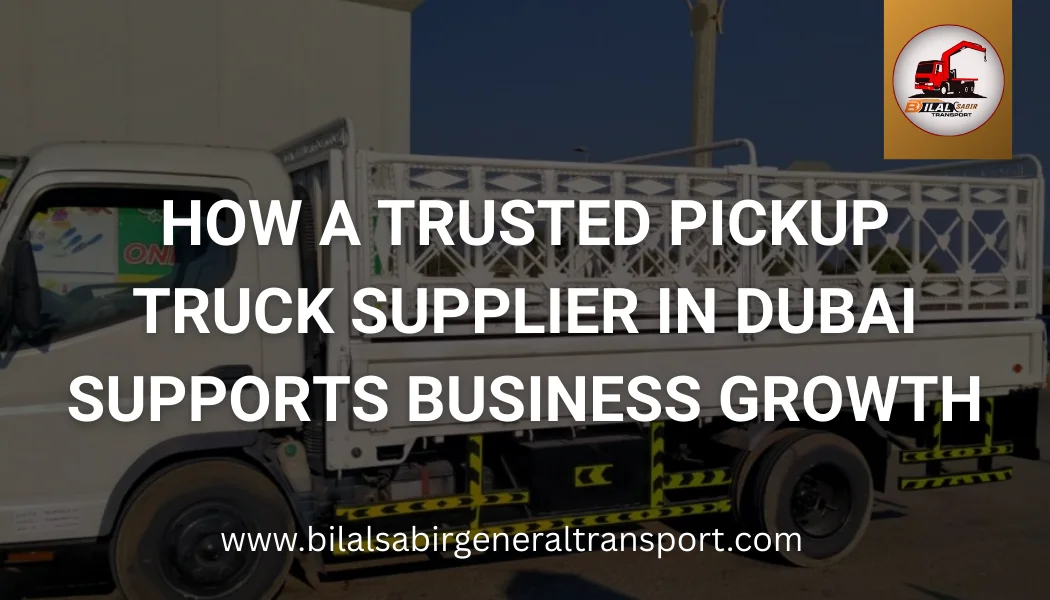 trusted pickup truck supplier in Dubai supporting business growth