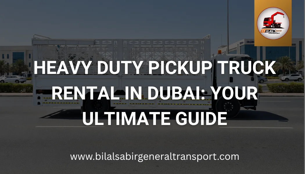 Heavy Duty Pickup Truck Rental in Dubai