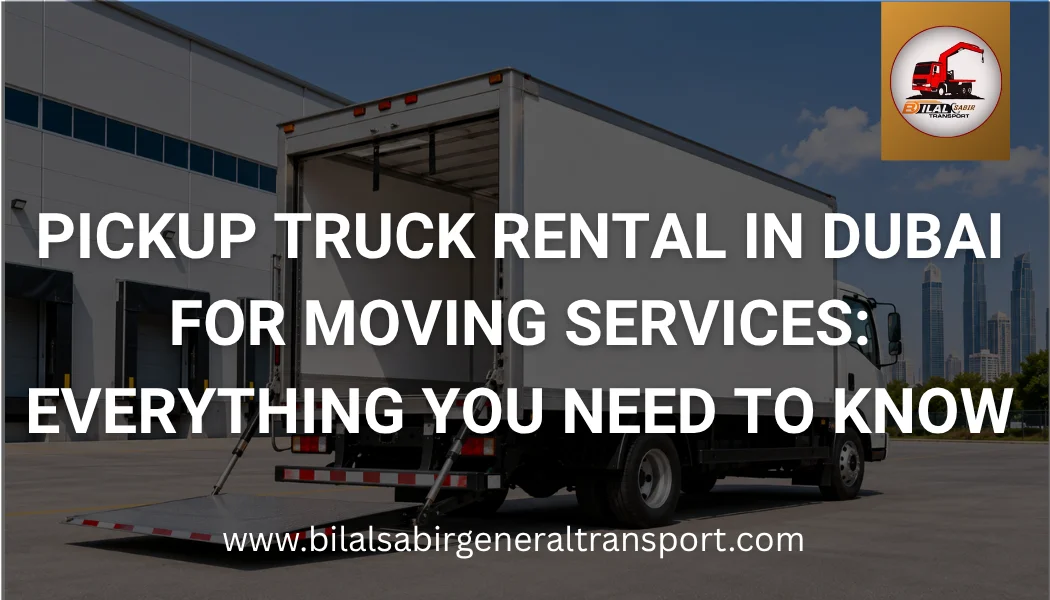 Pickup truck rental in Dubai for moving services